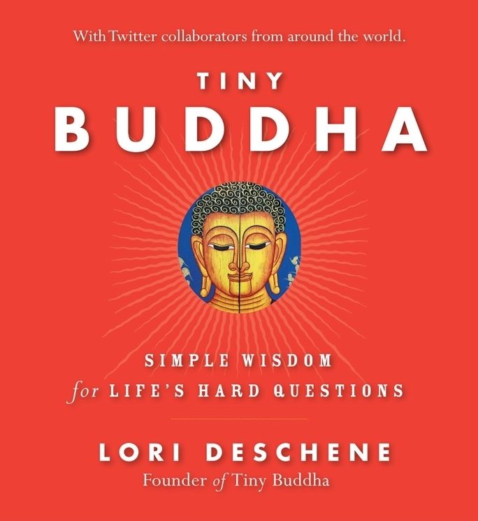 Tiny Buddha, Simple Wisdom for Life's Hard Questions