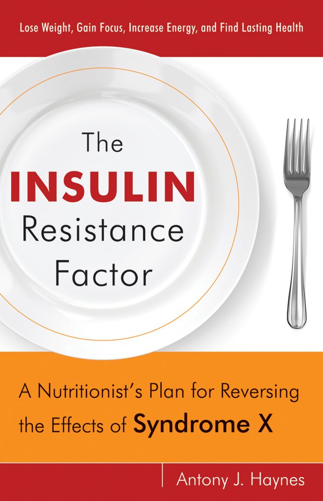 The Insulin Resistance Factor: A Nutritionist's Plan for Reversing the Effects of Syndrome X