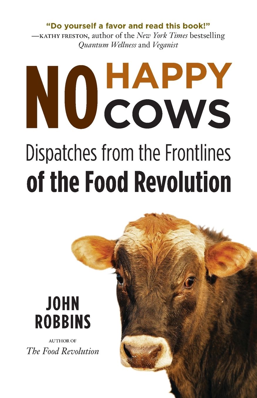No Happy Cows: Dispatches from the Frontlines of the Food Revolution