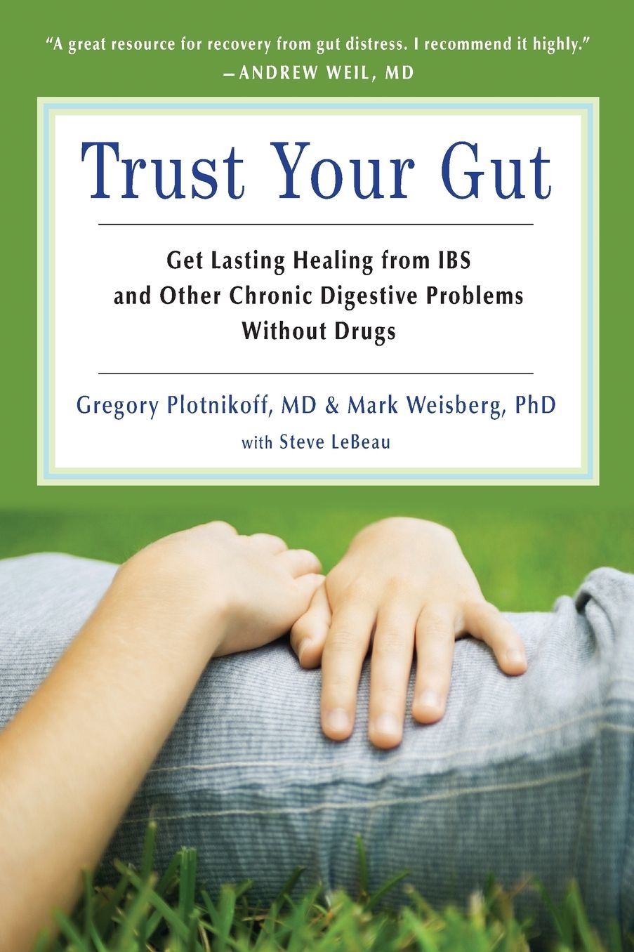 Trust Your Gut: Get Lasting Healing from IBS and Other Chronic Digestive Problems Without Drugs