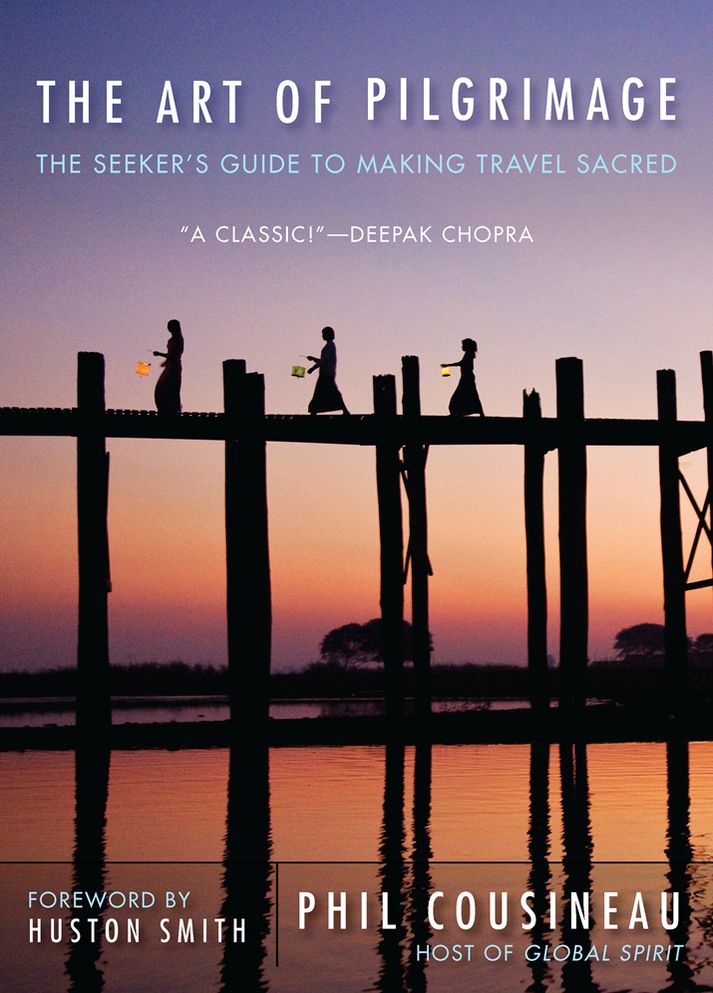 The Art of Pilgrimage: The Seeker's Guide to Making Travel Sacred