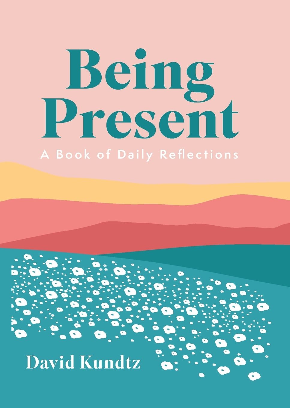 Being Present: A Book of Daily Reflections