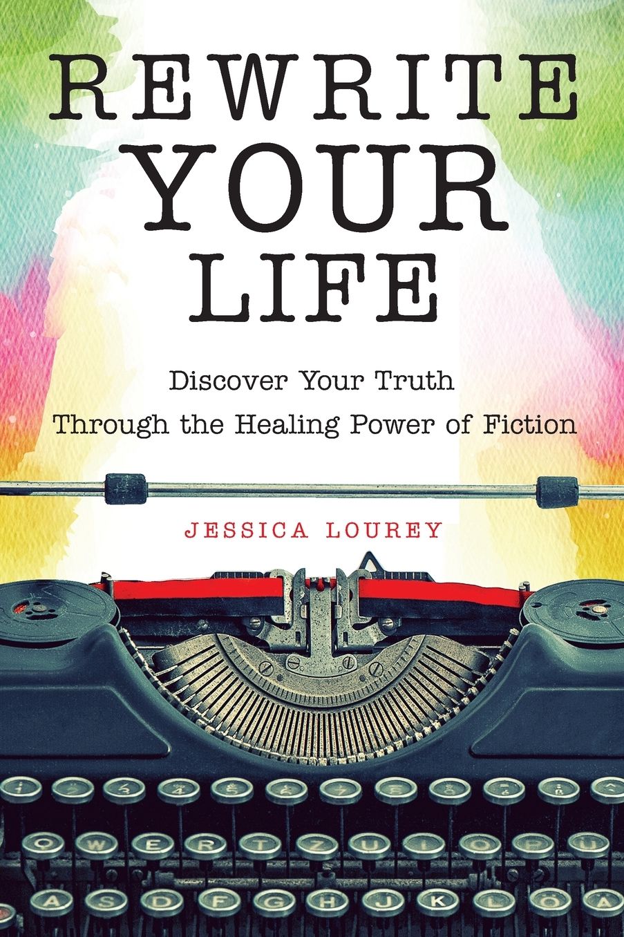 Rewrite Your Life: Discover Your Truth Through the Healing Power of Fiction