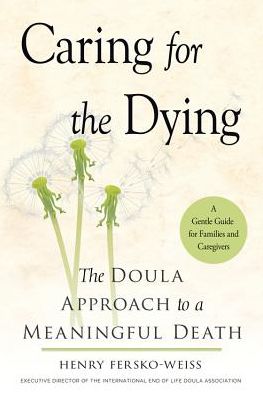 Caring for the Dying: The Doula Approach to a Meaningful Death