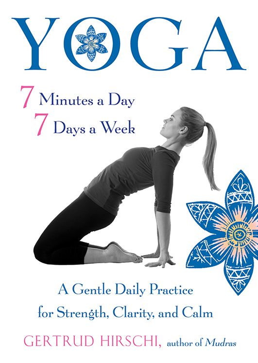 Yoga 7 Minutes a Day, 7 Days a Week: A Gentle Daily Practice for Strength, Clarity, and Calm