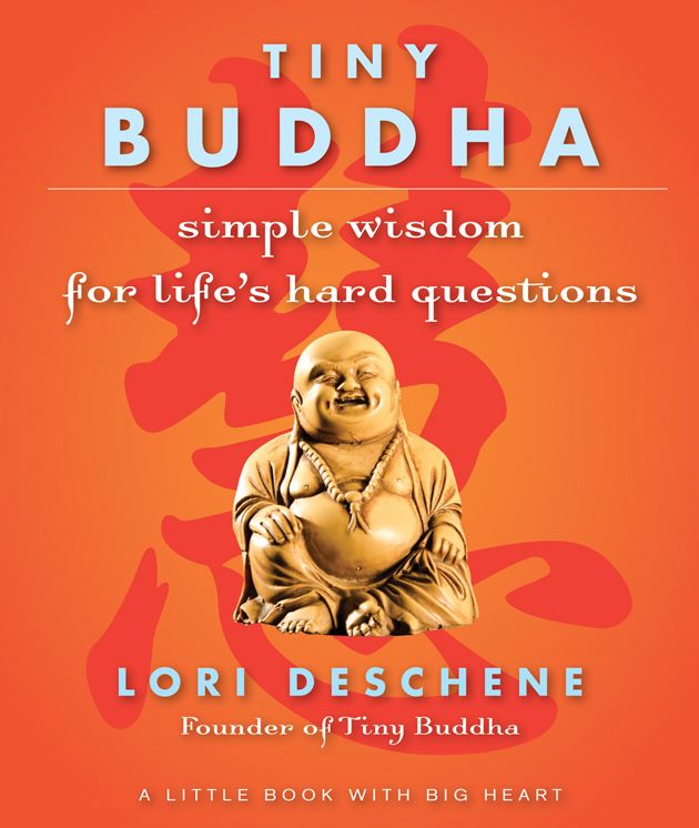 Tiny Buddha: Simple Wisdom for Life's Hard Questions