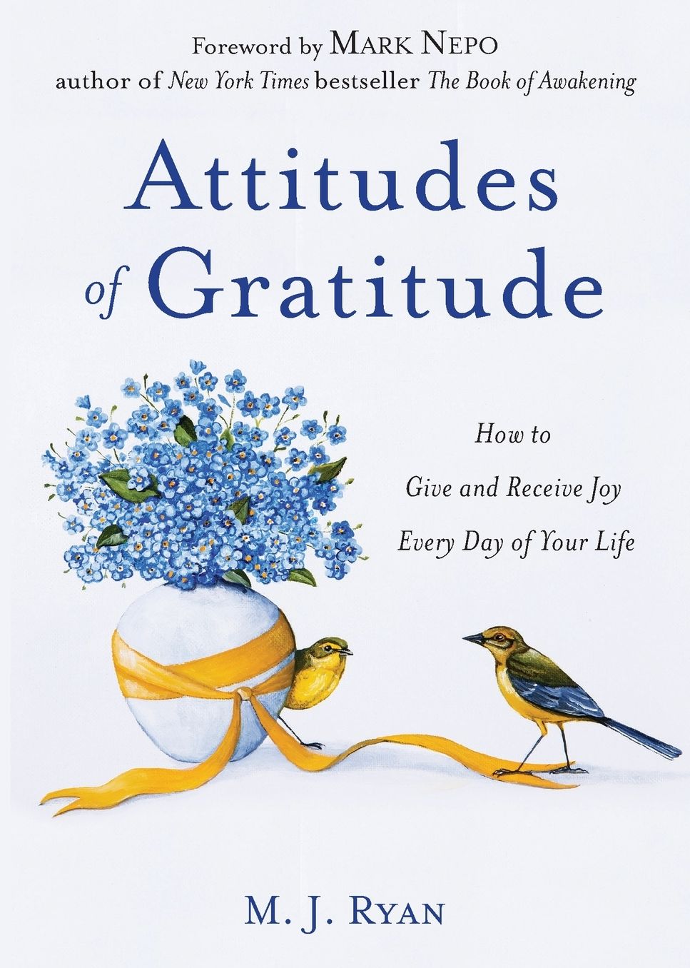 Attitudes of Gratitude: How to Give and Receive Joy Every Day of Your Life