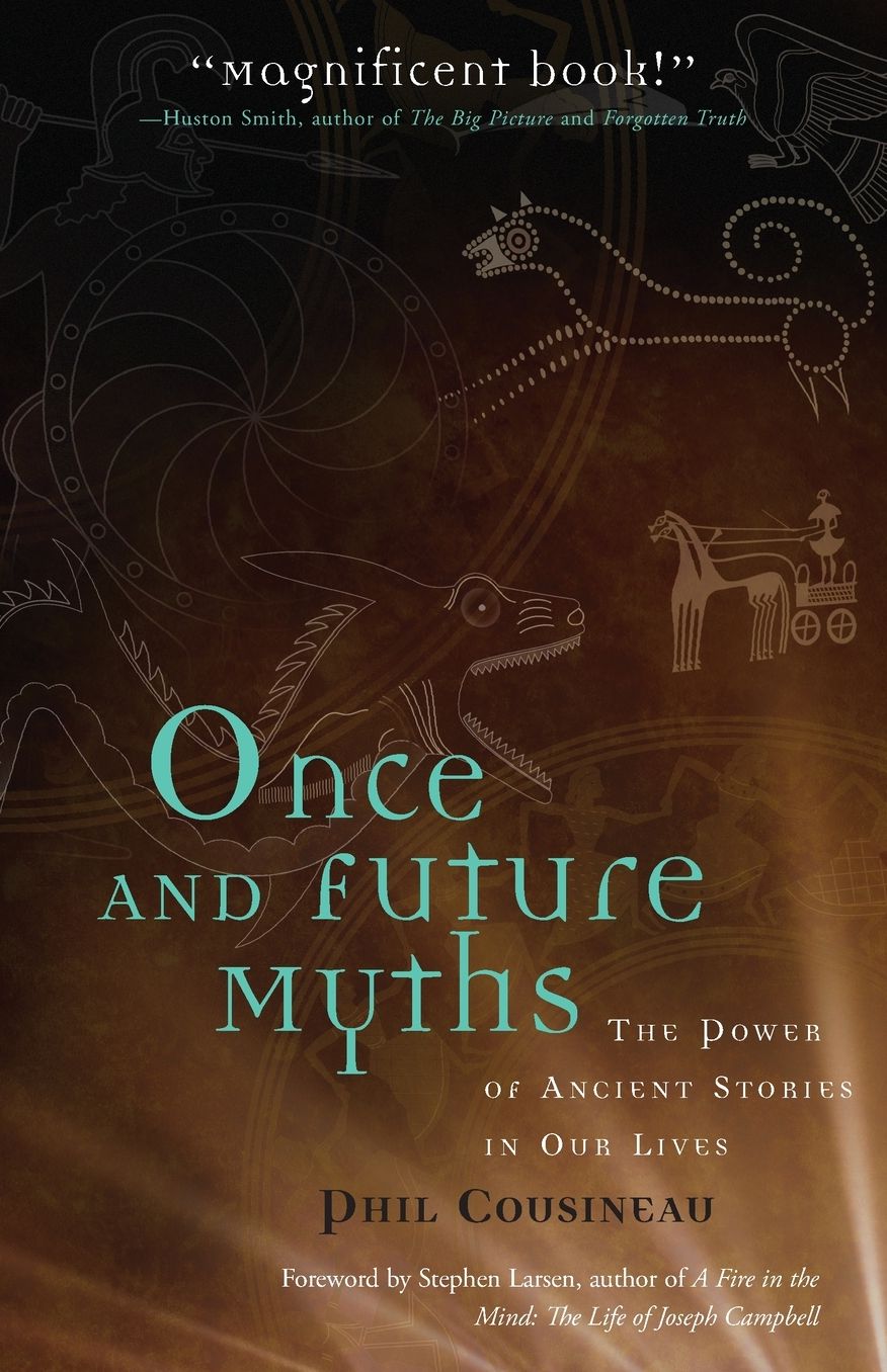Once and Future Myths: The Power of Ancient Stories in Our Lives