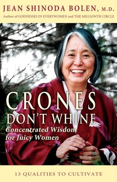 Crones Don't Whine: Concentrated Wisdom for Juicy Women