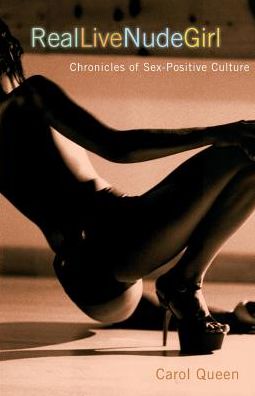 Real Live Nude Girl: Chronicles of Sex-Positive Culture
