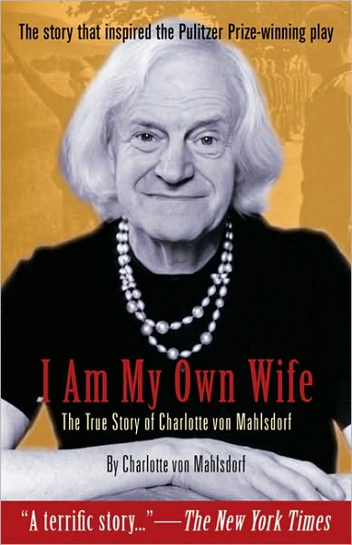 I Am My Own Wife: The Real Story of Charlotte von Mahlsdorf