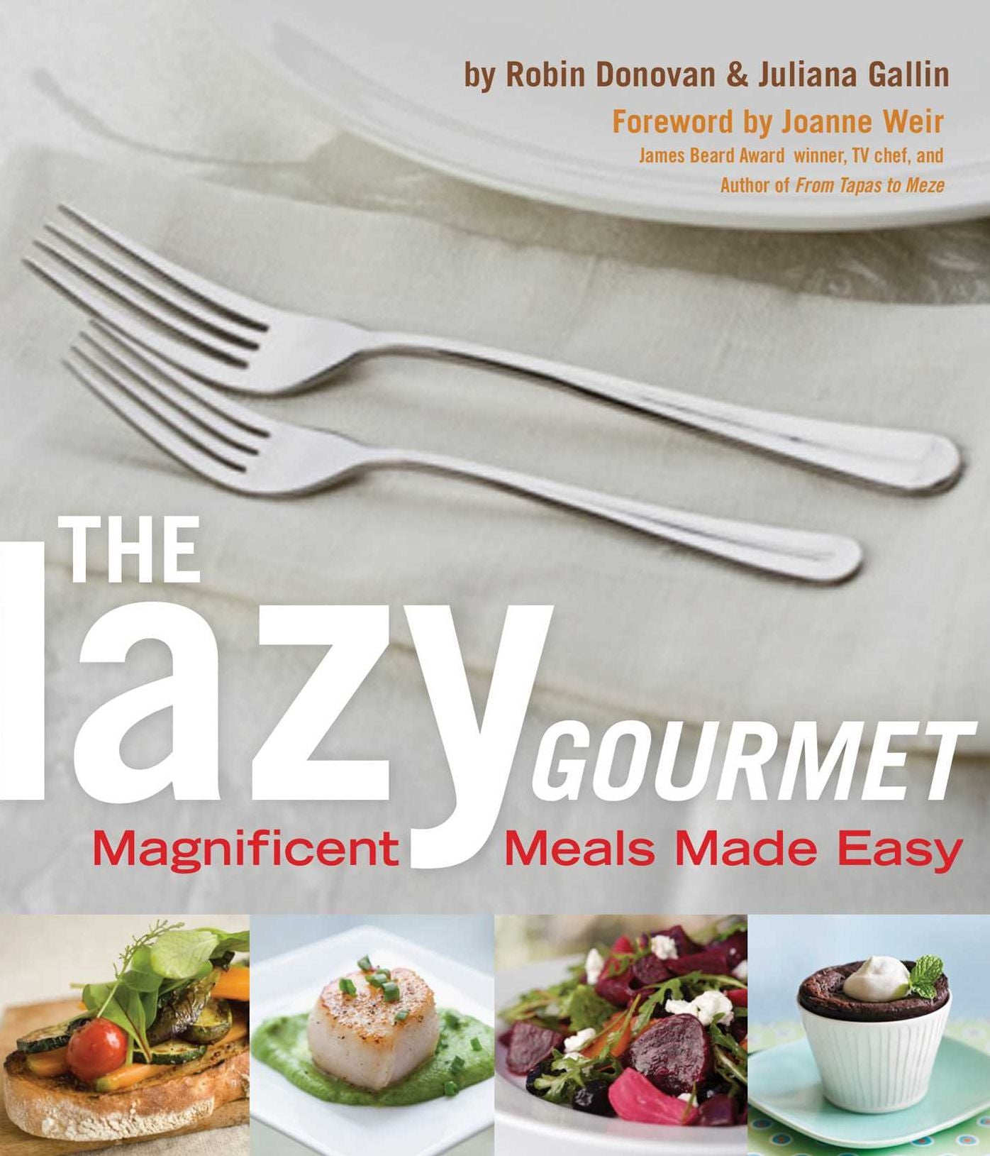 The Lazy Gourmet: Magnificent Meals Made Easy