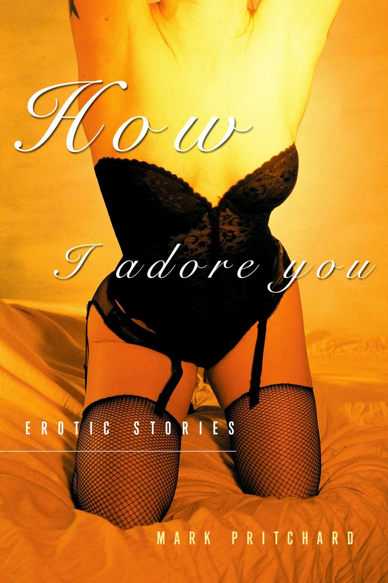 How I Adore You: Erotic Stories