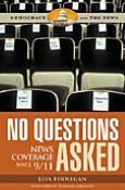 No Questions Asked: News Coverage since 9/11 (Democracy and the News Series)
