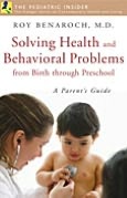 Solving Health and Behavioral Problems from Birth Through Preschool: A Parent's Guide (Praeger Series on Contemporary Health and Living)