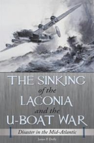 Sinking of the Laconia and the U-Boat War: Disaster in the Mid-Atlantic