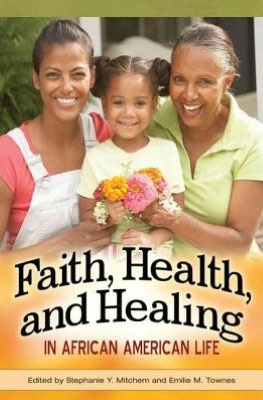 Faith, Health, and Healing in African American Life
