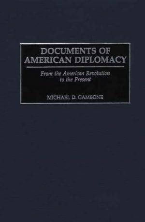 Documents of American Diplomacy: From the American Revolution to the Present