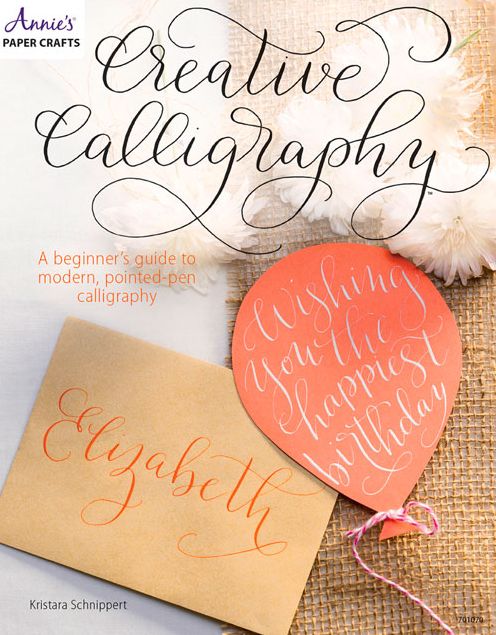 Creative Calligraphy: A Beginner's Guide to Modern, Pointed-Pen Calligraphy