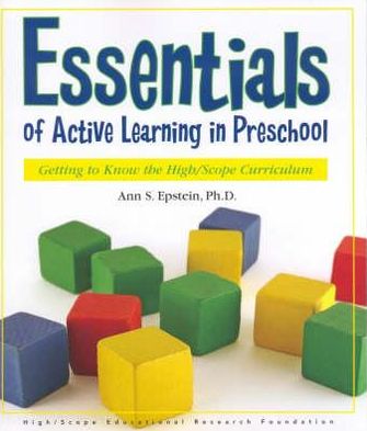 Essentials of Active Learning in Preschool: Getting to Know the High/Scope Curriculum