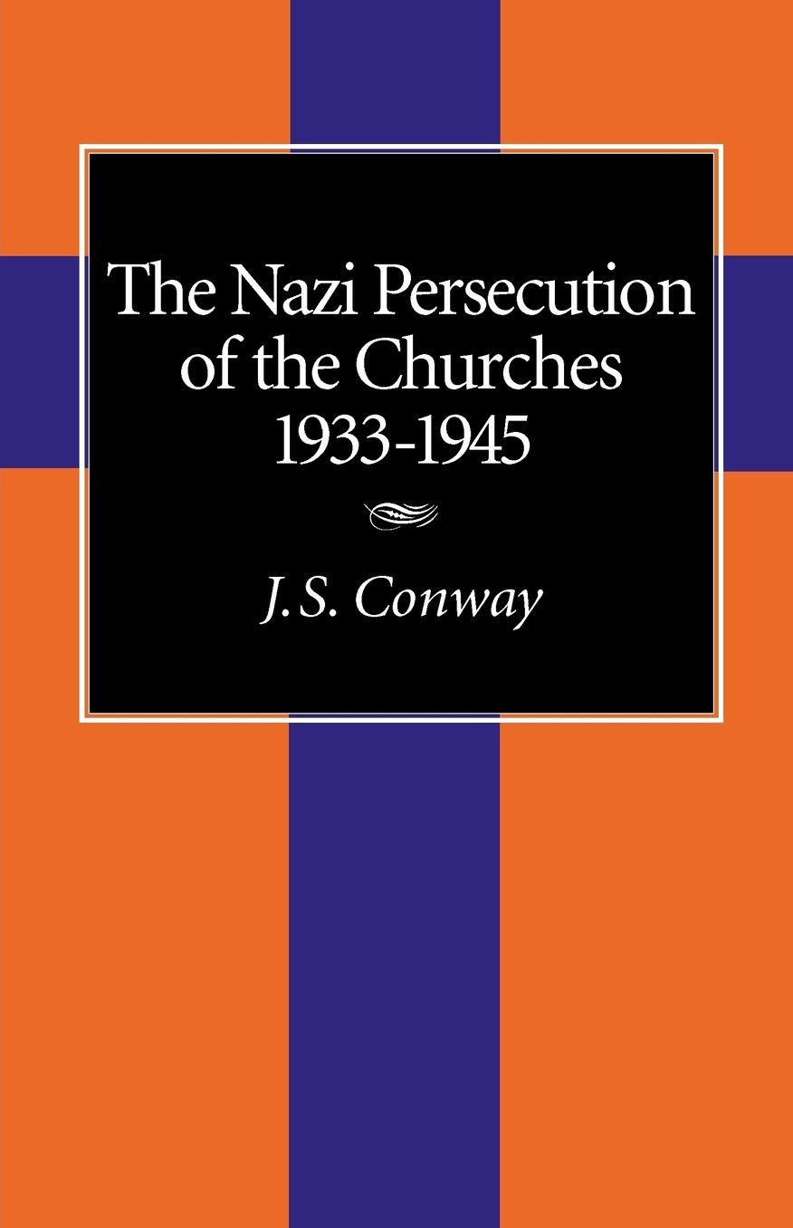 The Nazi Persecution Of The Churches, 1933-1945