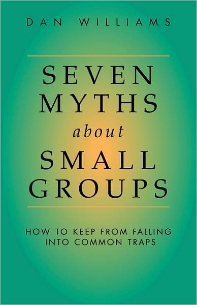 Seven Myths About Small Groups