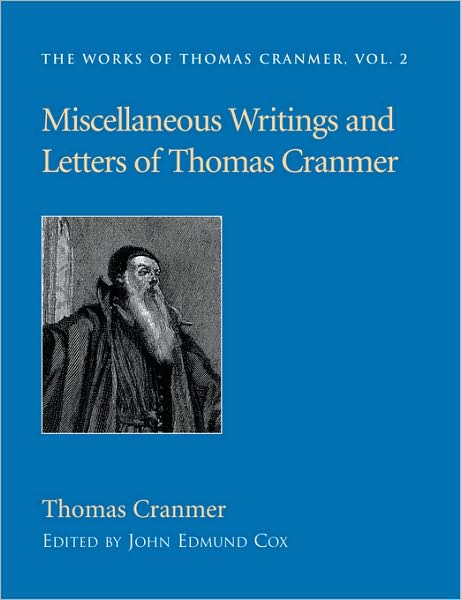 Miscellaneous Writings And Letters Of Thomas Cranmer