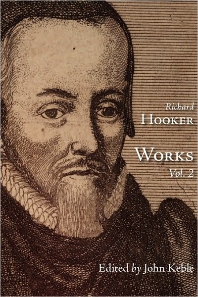 The Works Of That Judicious And Learned Divine Mr. Richard Hooker, Volume 2