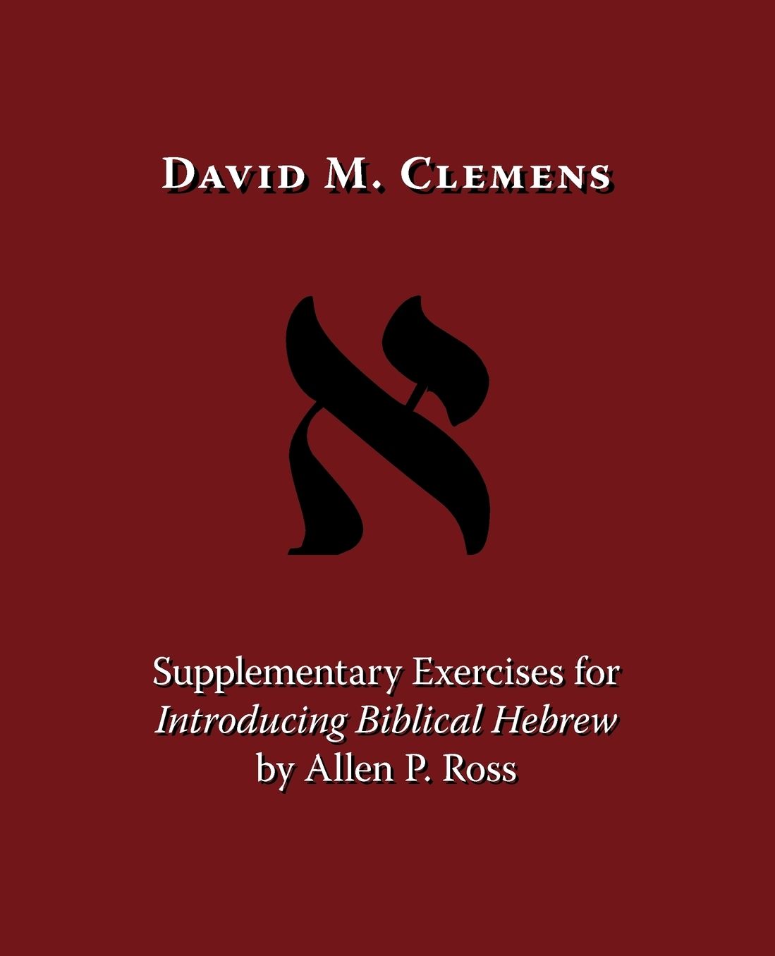 Supplementary Exercises For Introducing Biblical Hebrew By Allen P. Ross