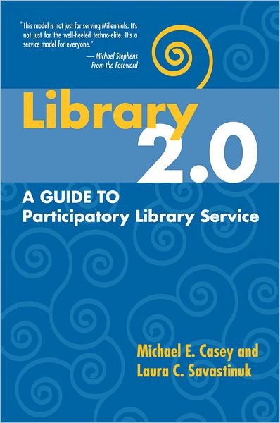 Library 2.0: A Guide to Participatory Library Service