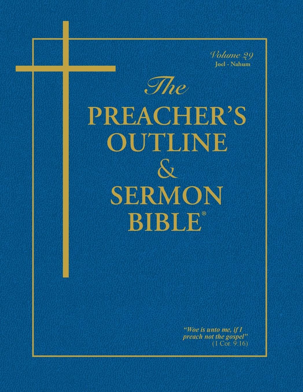 The Preacher's Outline & Sermon Bible: Joel - Nahum