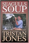 Seagulls in My Soup: Further Adventures of a Wayward Sailor