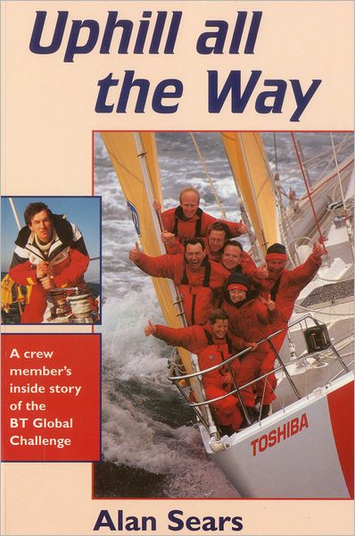 Uphill All the Way: A Crew Member's Inside Story of the Bt Global Challenge