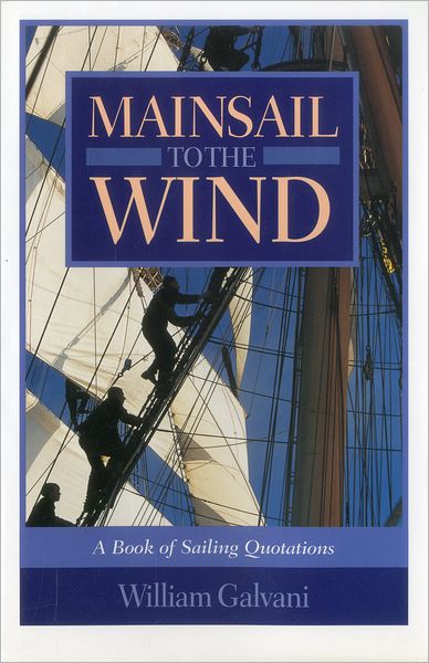 Mainsail to the Wind: A Book of Sailing Quotations