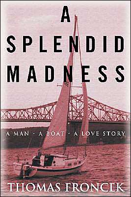 A Splendid Madness: A Man - A Boat - A Love Story