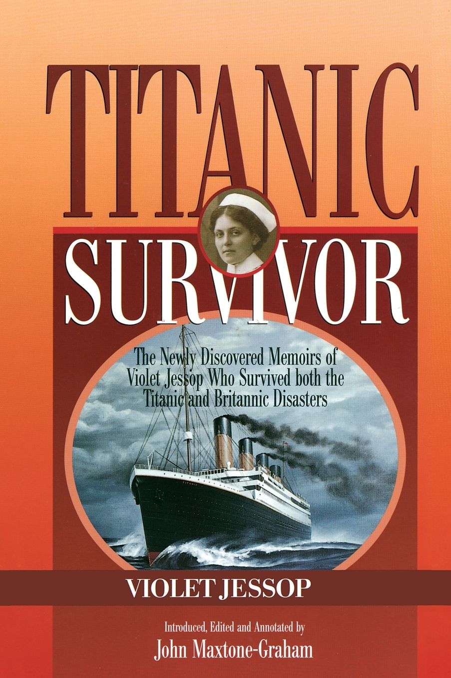 Titanic Survivor: The Newly Discovered Memoirs of Violet Jessop Who Survived both the Titanic and Britannic Disasters