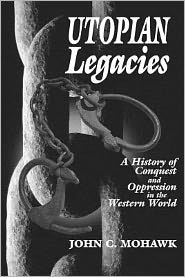Utopian Legacies: A History of Conquest and Oppression in the Western World