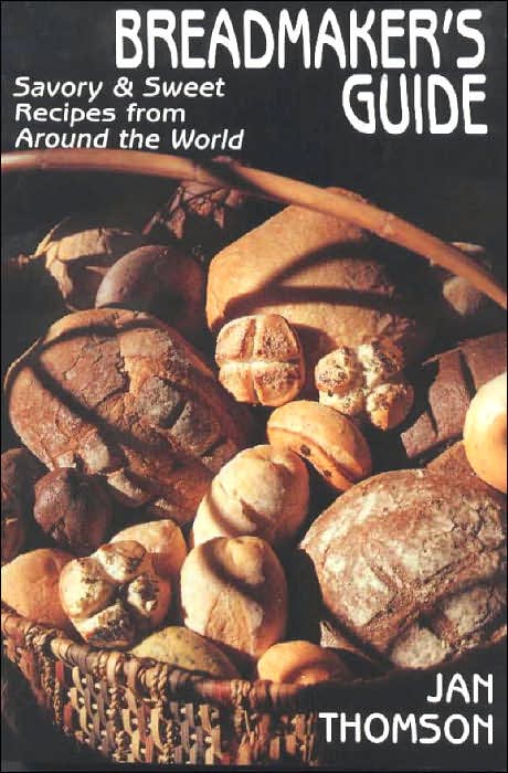 Bread Maker's Guide: Savory and Sweet Recipes from Around the World