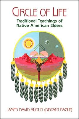 Circle of Life: Traditional Teachings of Native American Elders
