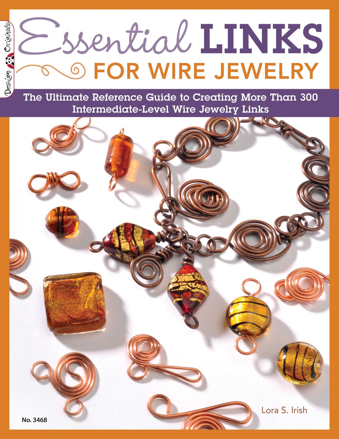 Essential Links for Wire Jewelry: The Ultimate Reference Guide to Creating More Than 300 Intermediate-Level Wire Jewelry Links