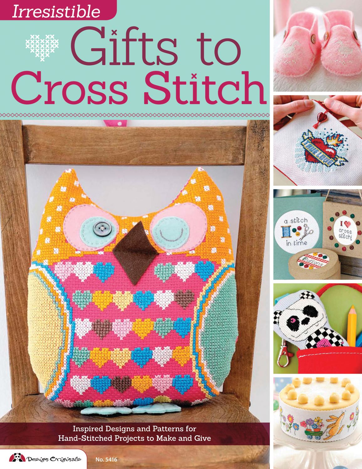 Irresistible Gifts to Cross Stitch: Inspired Designs and Patterns for Hand-Stitched Projects to Make and Give