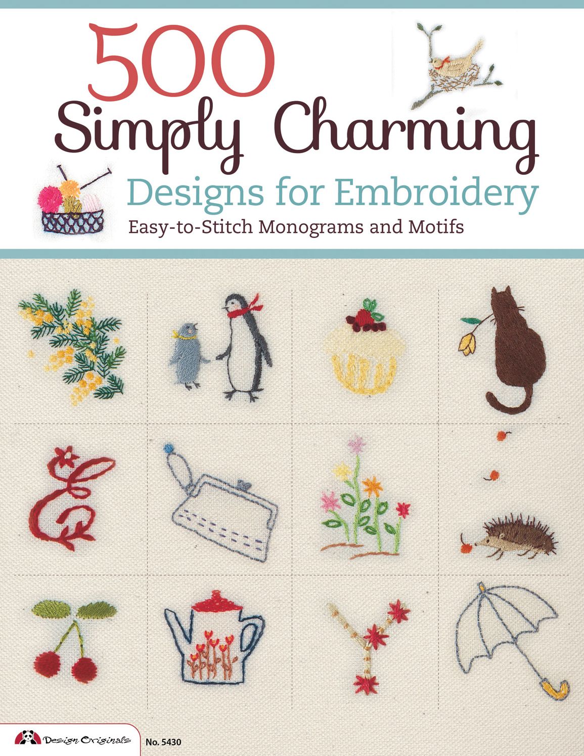 500 Simply Charming Designs for Embroidery: Easy-to-Stitch Monograms and Motifs