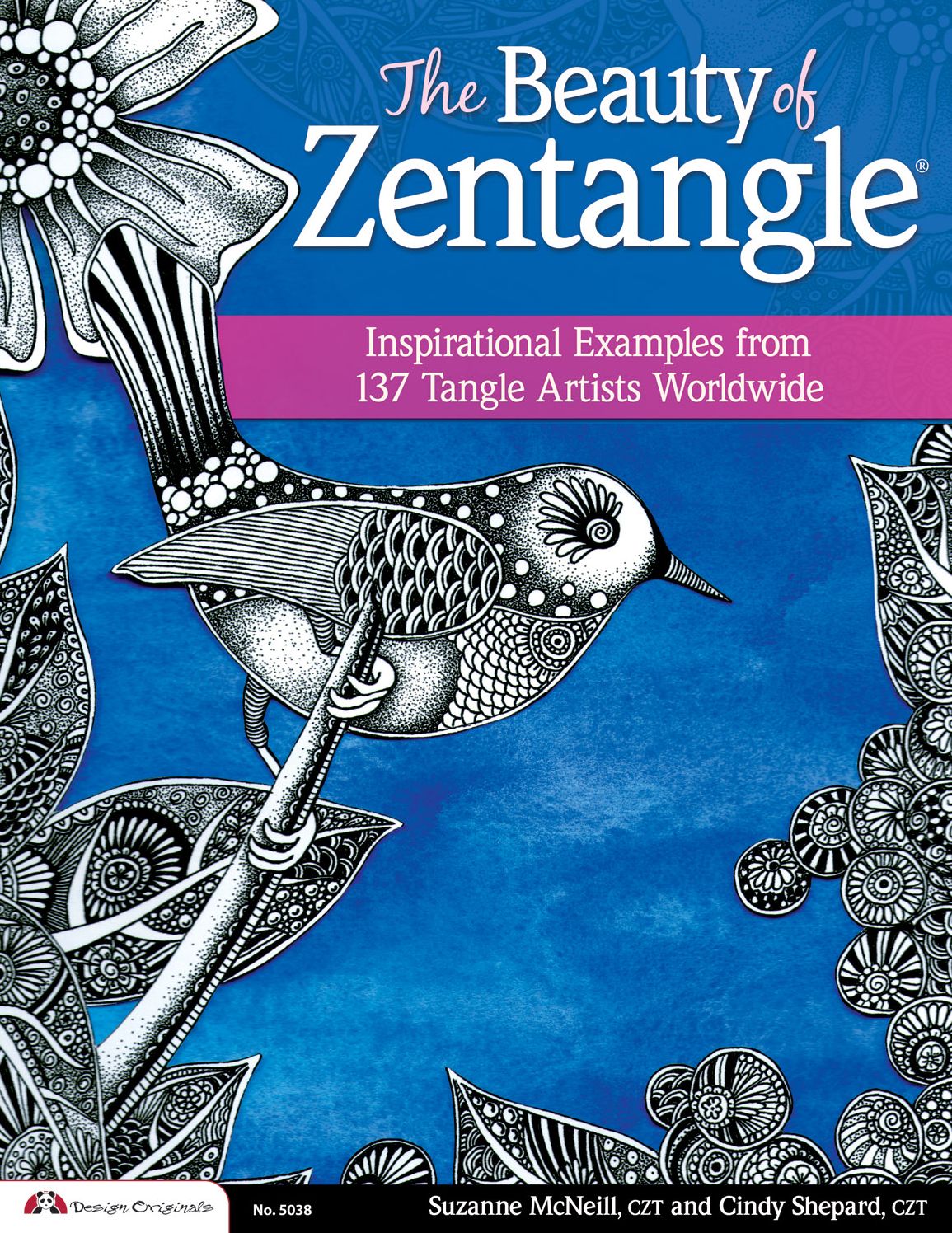 The Beauty of Zentangle: Inspirational Examples from 137 Gifted Tangle Artists Worldwide