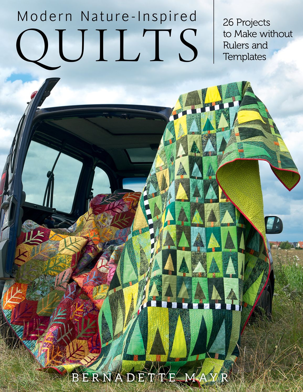 Modern Nature-Inspired Quilts: Make 25 Beautiful Projects - No Rulers or Templates Required