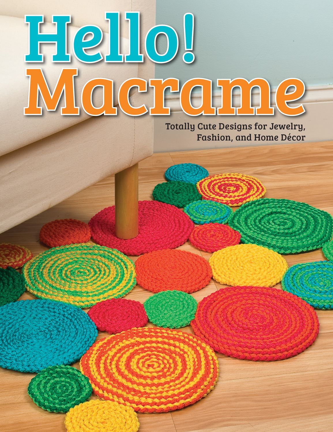 Hello! Macrame: Totally Cute Designs for Home Decor and More