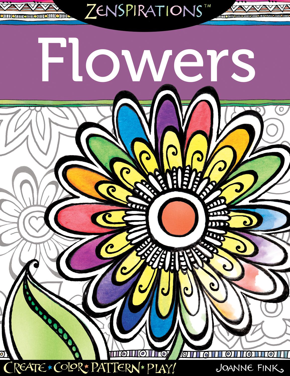 Zenspirations(TM) Coloring Book Flowers: Create, Color, Pattern, Play!