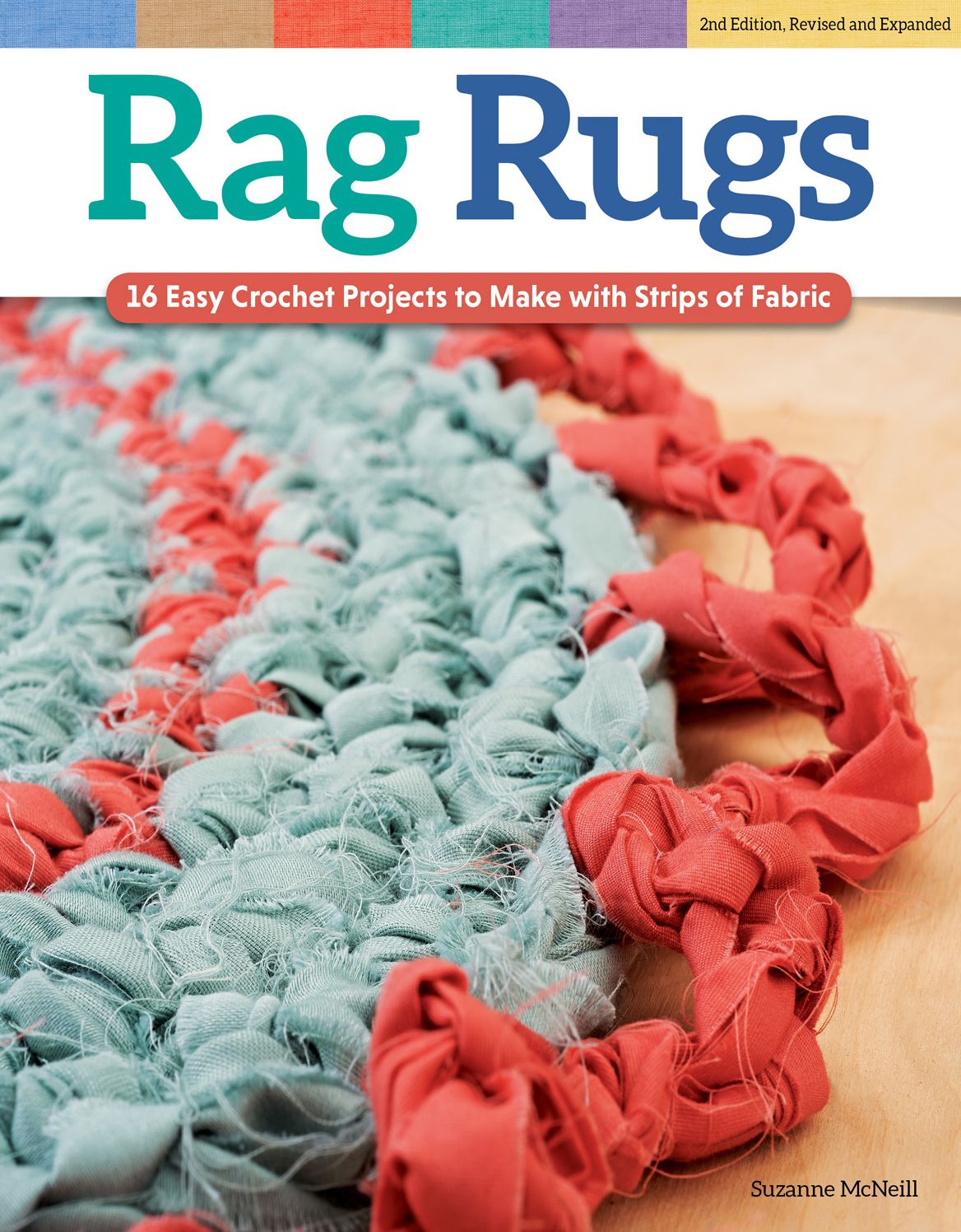 Rag Rugs, Revised Edition: 16 Easy Crochet Projects to Make with Strips of Fabric
