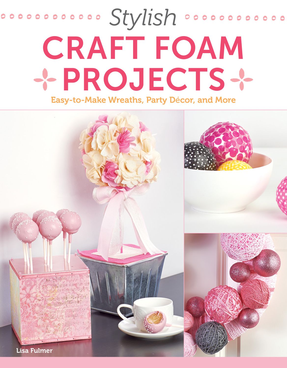 Stylish Craft Foam Projects: Easy-to-Make Wreaths, Party Decor, and More