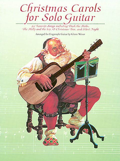 Christmas Carols for Solo Guitar: 21 Traditional and Popular Songs for Christmas