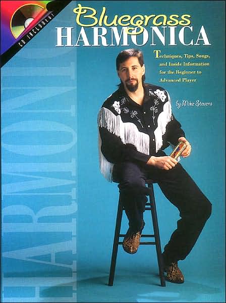 Bluegrass Harmonica: Techniques, Tips, Songs Inside Information for the Beginner-Advanced